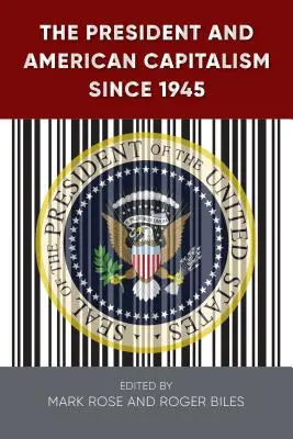 Președintele și capitalismul american din 1945 încoace - The President and American Capitalism Since 1945