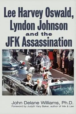 Lee Harvey Oswald, Lyndon Johnson și asasinarea lui JFK - Lee Harvey Oswald, Lyndon Johnson & the JFK Assassination