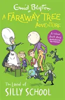 Faraway Tree Adventure: Tărâmul școlii prostești - Povești scurte color - Faraway Tree Adventure: The Land of Silly School - Colour Short Stories