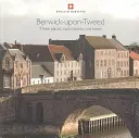 Berwick-upon-Tweed - Trei locuri, două națiuni, un oraș - Berwick-upon-Tweed - Three places, two nations, one town