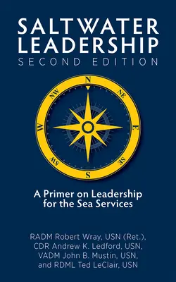 Saltwater Leadership Ediția a doua: A Primer on Leadership for the Junior Sea-Service Officer (Wray Jr. Usn (Ret) Radm Robert O.) - Saltwater Leadership Second Edition: A Primer on Leadership for the Junior Sea-Service Officer (Wray Jr. Usn (Ret) Radm Robert O.)