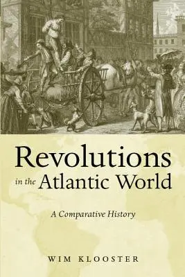 Revoluții în lumea atlantică: O istorie comparată - Revolutions in the Atlantic World: A Comparative History
