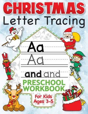 Christmas Letter Tracing Preschool Workbook pentru copii de 3-5 ani: Alphabet Trace the Letters, Handwriting, & Sight Words Practice Book - Cel mai bun ciorap - Christmas Letter Tracing Preschool Workbook for Kids Ages 3-5: Alphabet Trace the Letters, Handwriting, & Sight Words Practice Book - The Best Stockin