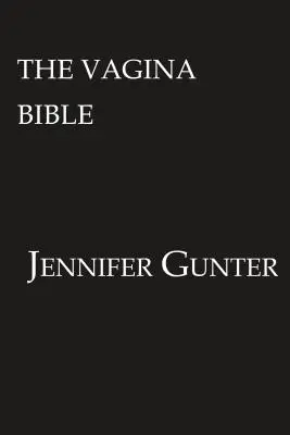 Biblia vaginului: Vulva și vaginul: Separarea mitului de medicament - The Vagina Bible: The Vulva and the Vagina: Separating the Myth from the Medicine