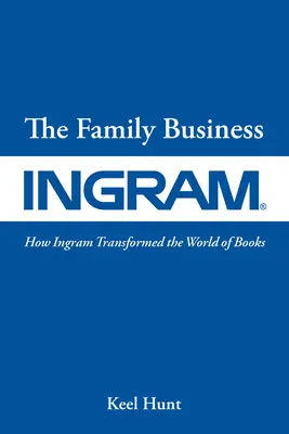 Afacerea de familie: Cum a transformat Ingram lumea cărților - The Family Business: How Ingram Transformed the World of Books