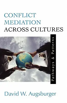 Medierea conflictelor între culturi: Căi și modele - Conflict Mediation Across Cultures: Pathways and Patterns