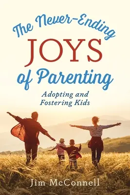 Bucuriile nesfârșite ale parentingului: Adoptarea și plasamentul copiilor - The Never-Ending Joys of Parenting: Adopting and Fostering Kids