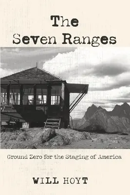 The Seven Ranges: Punctul zero pentru punerea în scenă a Americii - The Seven Ranges: Ground Zero for the Staging of America