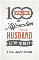 100 de cuvinte de afirmare pe care soțul tău trebuie să le audă - 100 Words of Affirmation Your Husband Needs to Hear