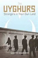 Uigurii: Străini în propriul lor pământ - The Uyghurs: Strangers in Their Own Land