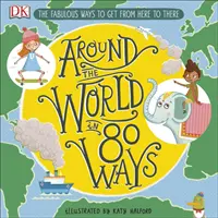 Around The World in 80 Ways - Fabuloasele invenții care ne duc de aici până acolo - Around The World in 80 Ways - The Fabulous Inventions that get us From Here to There