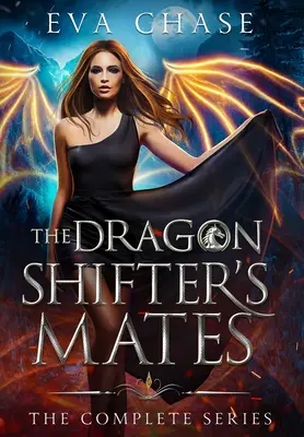 Perechile schimbătorului de dragoni: Seria completă - The Dragon Shifter's Mates: The Complete Series