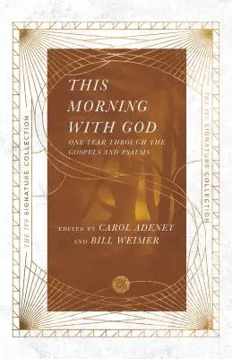În această dimineață cu Dumnezeu: Un an prin Evanghelii și Psalmi - This Morning with God: One Year Through the Gospels and Psalms