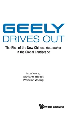 Geely Drives Out: Ascensiunea noului producător chinez de automobile în peisajul global - Geely Drives Out: The Rise of the New Chinese Automaker in the Global Landscape