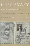 C. P. Cavafy: Poezii complete - Ediție bilingvă - C. P. Cavafy: Collected Poems - Bilingual Edition