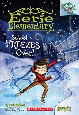 Școala îngheață! A Branches Book (Eerie Elementary #5), 5 - School Freezes Over!: A Branches Book (Eerie Elementary #5), 5