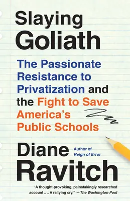 Slaying Goliath: Rezistența pasionată la privatizare și lupta pentru salvarea școlilor publice din America - Slaying Goliath: The Passionate Resistance to Privatization and the Fight to Save America's Public Schools