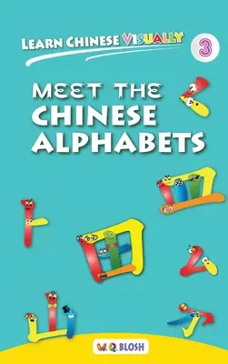 Învață chineza vizual 3: Faceți cunoștință cu alfabetele chinezești - Prima carte chineză pentru preșcolari (vârsta 4) - Learn Chinese Visually 3: Meet the Chinese Alphabets - Preschoolers' First Chinese Book (Age 4)