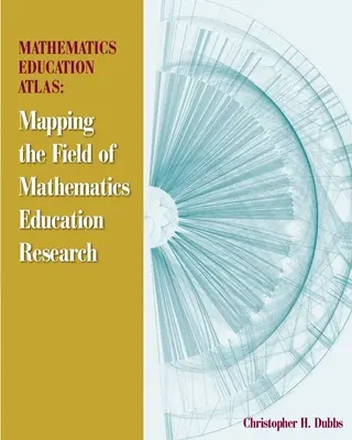 Atlasul educației matematice: Cartografierea domeniului de cercetare a educației matematice - Mathematics Education Atlas: Mapping the Field of Mathematics Education Research