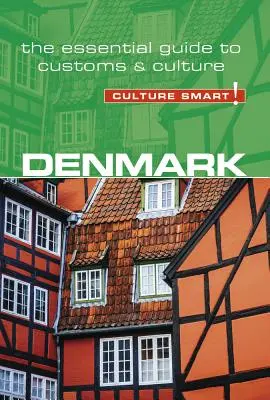 Danemarca - Culture Smart!, volumul 104: Ghidul esențial al obiceiurilor și culturii - Denmark - Culture Smart!, Volume 104: The Essential Guide to Customs & Culture