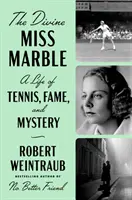 Divina domnișoară Marble: O viață de tenis, faimă și mister - The Divine Miss Marble: A Life of Tennis, Fame, and Mystery