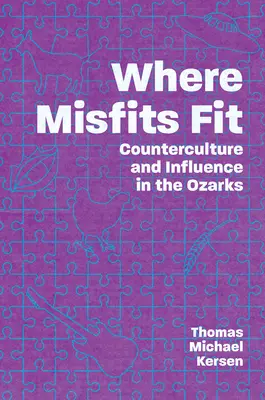 Unde se potrivesc inadaptabilii: Contracultură și influență în Ozarks - Where Misfits Fit: Counterculture and Influence in the Ozarks