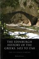 The Edinburgh History of the Greeks, 1453 to 1768: Imperiul Otoman - The Edinburgh History of the Greeks, 1453 to 1768: The Ottoman Empire