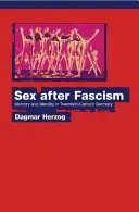 Sexul după fascism: Memorie și moralitate în Germania secolului al XX-lea - Sex After Fascism: Memory and Morality in Twentieth-Century Germany