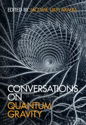 Conversații despre gravitația cuantică (Armas Jcome (Jay)) - Conversations on Quantum Gravity (Armas Jcome (Jay))