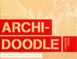 Archidoodle: Cartea de activități a arhitectului - Archidoodle: The Architect's Activity Book