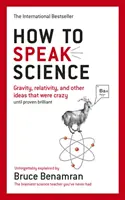 How to Speak Science - Gravitația, relativitatea și alte idei care au fost nebunești până când s-au dovedit geniale - How to Speak Science - Gravity, relativity and other ideas that were crazy until proven brilliant