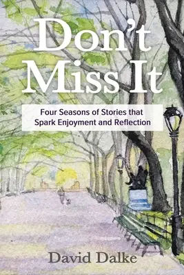 Don't Miss It: Patru sezoane de povești care stârnesc plăcere și reflecție - Don't Miss It: Four Seasons of Stories that Spark Enjoyment and Reflection