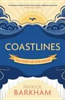 Linii de coastă: Povestea țărmului nostru - Coastlines: The Story of Our Shore