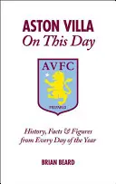 Aston Villa în această zi - Istorie, fapte și cifre din fiecare zi a anului - Aston Villa on This Day - History, Facts & Figures from Every Day of the Year