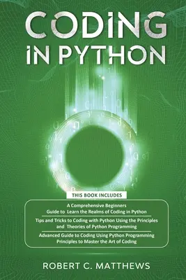 Codare în Python: 3 cărți în 1-Un ghid pentru începători pentru a învăța codarea în Python +Codarea folosind principiile și teoriile programării Pythonmi - Coding in Python: 3 Books in 1-A Beginners Guide to Learn Coding in Python +Coding Using the Principles and Theories of Python Programmi