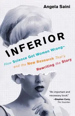 Inferior: Cum a greșit știința cu privire la femei - și noile cercetări care rescriu povestea - Inferior: How Science Got Women Wrong-And the New Research That's Rewriting the Story
