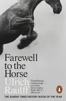 Adio calului - Ultimul secol al relației noastre - Farewell to the Horse - The Final Century of Our Relationship