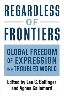 Indiferent de frontiere: Libertatea globală de exprimare într-o lume tulbure - Regardless of Frontiers: Global Freedom of Expression in a Troubled World