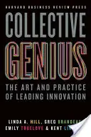 Geniul colectiv: Arta și practica de a conduce inovația - Collective Genius: The Art and Practice of Leading Innovation