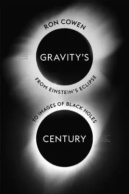 Secolul gravitației: De la eclipsa lui Einstein la imaginile găurilor negre - Gravity's Century: From Einstein's Eclipse to Images of Black Holes