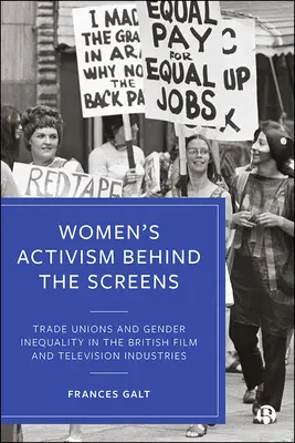 Activismul femeilor în spatele ecranelor: Sindicatele și inegalitatea de gen în industria britanică de film și televiziune - Women's Activism Behind the Screens: Trade Unions and Gender Inequality in the British Film and Television Industries