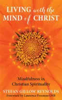 Trăind cu mintea lui Hristos - Mindfulness și spiritualitatea creștină - Living with the Mind of Christ - Mindfulness and Christian Spirituality