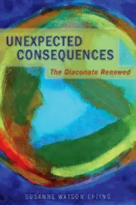 Consecințe neașteptate: Diaconatul reînnoit - Unexpected Consequences: The Diaconate Renewed
