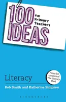 100 de idei pentru profesorii din învățământul primar: Alfabetizare (Smith Rob (Creatorul The Literacy Shed UK)) - 100 Ideas for Primary Teachers: Literacy (Smith Rob (Creator of The Literacy Shed UK))