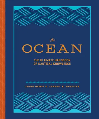 The Ocean: Manualul suprem de cunoștințe nautice - The Ocean: The Ultimate Handbook of Nautical Knowledge