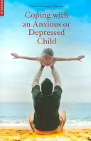 Confruntarea cu un copil anxios sau depresiv: Un ghid CBT pentru părinți și îngrijitori - Coping with an Anxious or Depressed Child: A CBT Guide for Parents and Carers