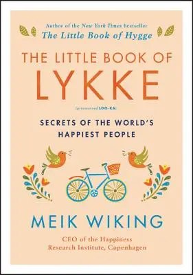 The Little Book of Lykke: Secretele celor mai fericiți oameni din lume - The Little Book of Lykke: Secrets of the World's Happiest People