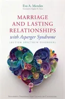 Căsătorie și relații durabile cu sindromul Asperger (tulburare de spectru autist): Strategii de succes pentru cupluri sau consilieri - Marriage and Lasting Relationships with Asperger's Syndrome (Autism Spectrum Disorder): Successful Strategies for Couples or Counselors