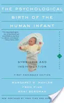 Nașterea psihologică a sugarului uman Simbioză și individualizare - The Psychological Birth of the Human Infant Symbiosis and Individuation