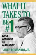 Ce trebuie ca să fii numărul 1: Vince Lombardi despre leadership - What It Takes to Be #1: Vince Lombardi on Leadership